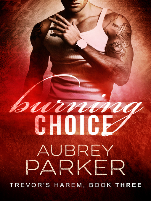 Title details for Burning Choice by Aubrey Parker - Available